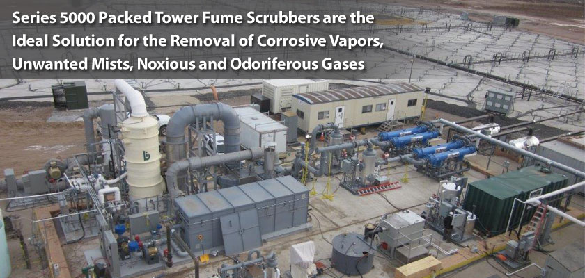 Series 5000 packed Tower Fume Scrubbers are the ideal solution for the removal of corrosive vapors, unwanted mists, noxious and odiferous gases