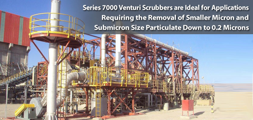 Series 7000 Venturi Scrubbers are ideal for applications requiring the removal of smaller micron and submicron size partculate down to 0.2 microns